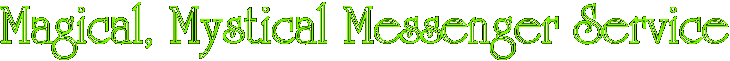 Magical, Mystical Messenger Service